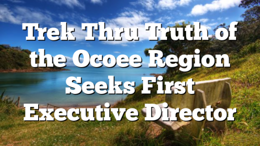 Trek Thru Truth of the Ocoee Region Seeks First Executive Director