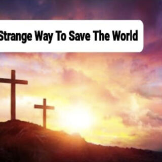12/17 A Strange Way To Save The World Fellowship Baptist Church Benton, TN.