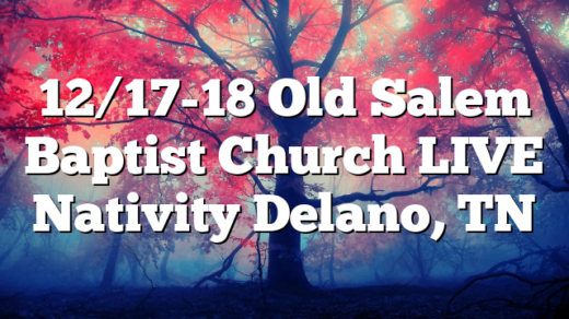 12/17-18 Old Salem Baptist Church LIVE Nativity Delano, TN