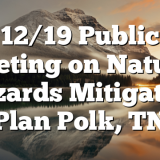12/19 Public Meeting on Natural Hazards Mitigation Plan Polk, TN