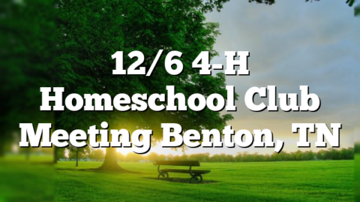 12/6 4-H Homeschool Club Meeting Benton, TN