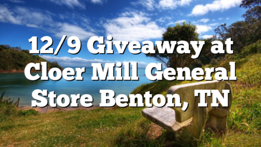 12/9 Giveaway at Cloer Mill General Store Benton, TN