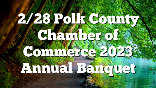 2/28 Polk County Chamber of Commerce 2023 Annual Banquet