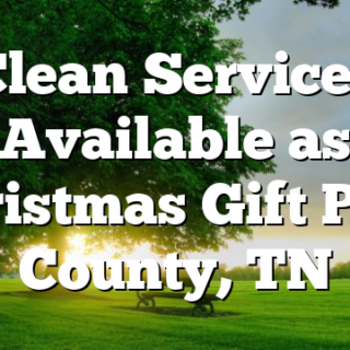 Clean Services Available as Christmas Gift Polk County, TN