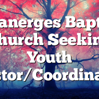 Boanerges Baptist Church Seeking Youth Pastor/Coordinator