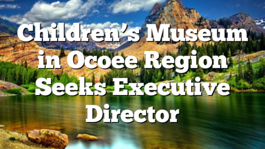 Children’s Museum in Ocoee Region Seeks Executive Director