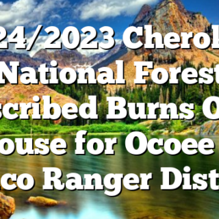 2/24/2023 Cherokee National Forest Prescribed Burns Open House for Ocoee & Tellico Ranger Districts