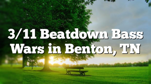 3/11 Beatdown Bass Wars in Benton, TN