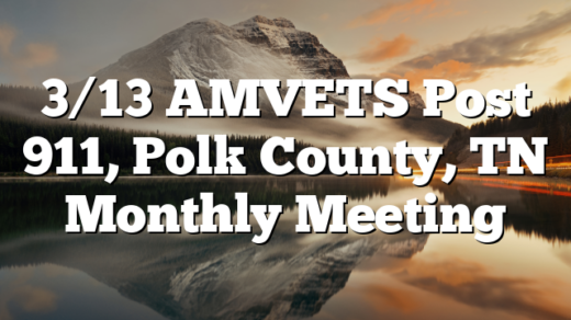 3/13 AMVETS Post 911, Polk County, TN Monthly Meeting
