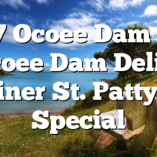 3/17 Ocoee Dam Deli Ocoee Dam Deli & Diner St. Patty’s Special