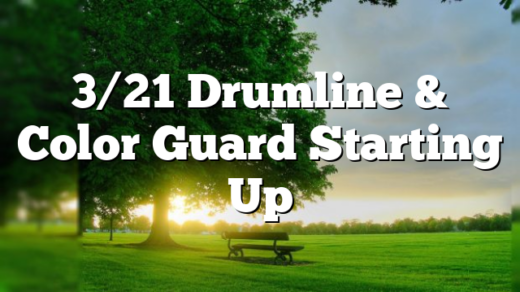 3/21 Drumline & Color Guard Starting Up
