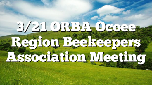 3/21 ORBA Ocoee Region Beekeepers Association Meeting
