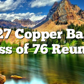 5/27 Copper Basin Class of 76 Reunion