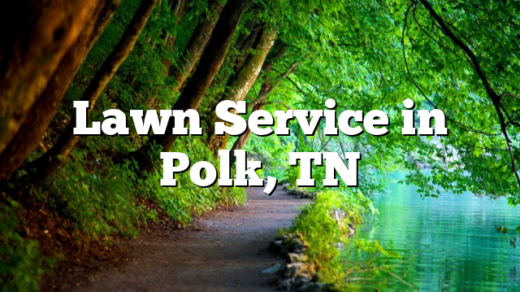 Lawn Service in Polk, TN