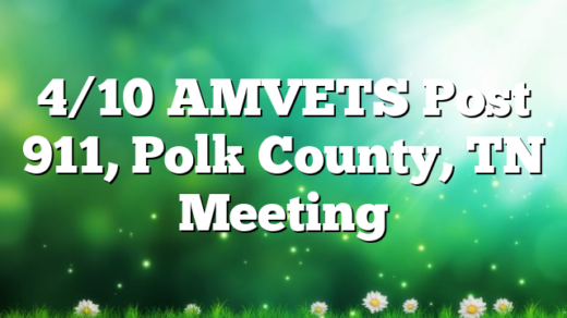 4/10 AMVETS Post 911, Polk County, TN Meeting