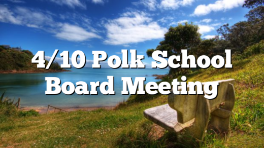 4/10 Polk School Board Meeting
