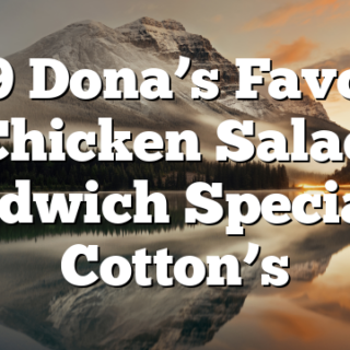 4/19 Dona’s Favorite Chicken Salad Sandwich Special at Cotton’s