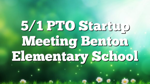 5/1 PTO Startup Meeting Benton Elementary School