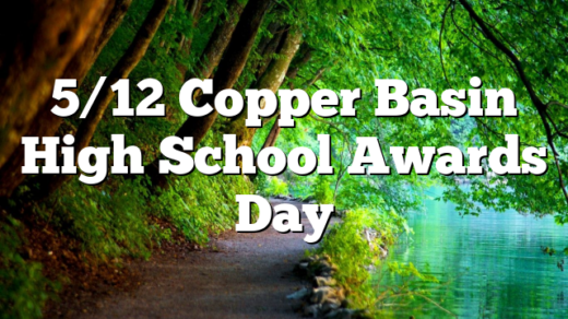 5/12 Copper Basin High School Awards Day