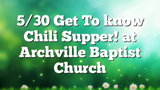 5/30 Get To know Chili Supper! at Archville Baptist Church