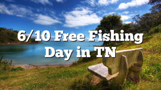 6/10 Free Fishing Day in TN