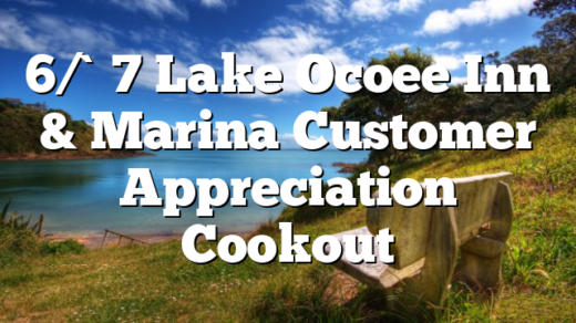 6/`7 Lake Ocoee Inn & Marina Customer Appreciation Cookout