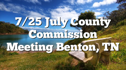 7/25 July County Commission Meeting Benton, TN
