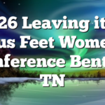 8/26 Leaving it at Jesus Feet Women’s Conference Benton, TN