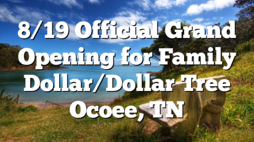 8/19 Official Grand Opening for Family Dollar/Dollar Tree Ocoee, TN