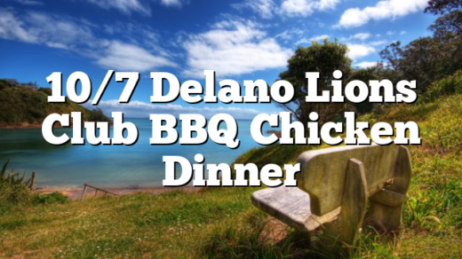 10/7 Delano Lions Club BBQ Chicken Dinner