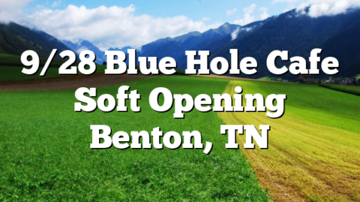9/28 Blue Hole Cafe Soft Opening Benton, TN