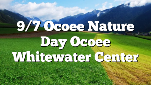 9/7 Ocoee Nature Day Ocoee Whitewater Center
