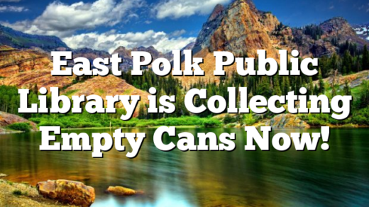East Polk Public Library is Collecting Empty Cans Now!