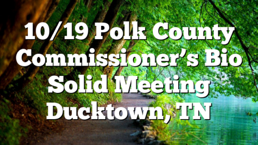 10/19 Polk County Commissioner’s Bio Solid Meeting Ducktown, TN