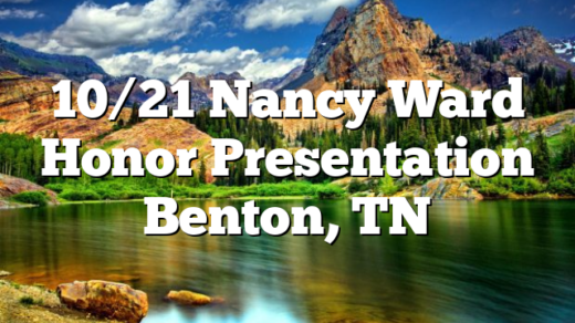 10/21 Nancy Ward Honor Presentation Benton, TN