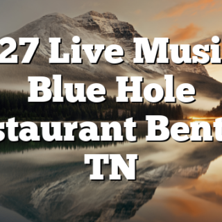 10/27 Live Music at Blue Hole Restaurant Benton, TN