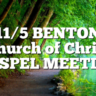 11/5 BENTON Church of Christ GOSPEL MEETING