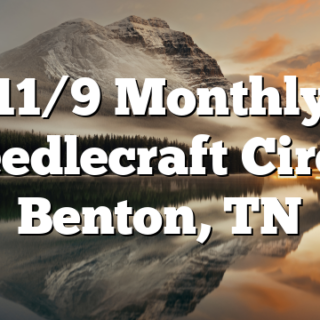 11/9 Monthly Needlecraft Circle Benton, TN