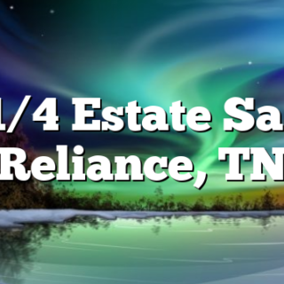 11/4 Estate Sale Reliance, TN