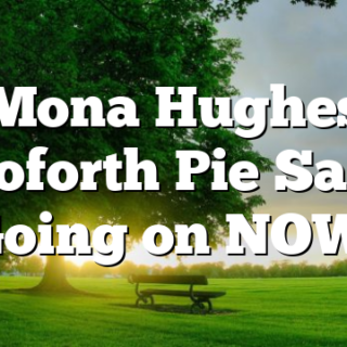 Mona Hughes Goforth Pie Sale Going on NOW!