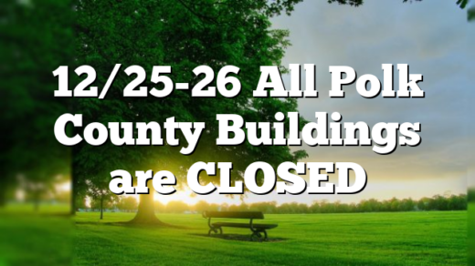 12/25-26 All Polk County Buildings are CLOSED