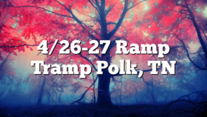 4/26-27 Ramp Tramp Polk, TN