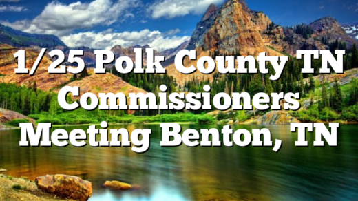 1/25 Polk County TN Commissioners Meeting Benton, TN