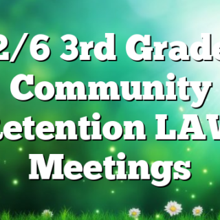 2/6 3rd Grade Community Retention LAW Meetings