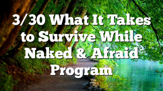 3/30 What It Takes to Survive While Naked & Afraid Program