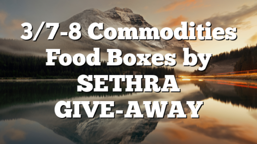 3/7-8 Commodities Food Boxes by SETHRA GIVE-AWAY