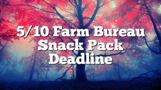 5/10 Farm Bureau Snack Pack Deadline