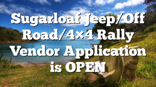 Sugarloaf Jeep/Off Road/4×4 Rally Vendor Application is OPEN