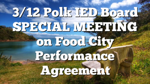 3/12 Polk IED Board SPECIAL MEETING on Food City Performance Agreement