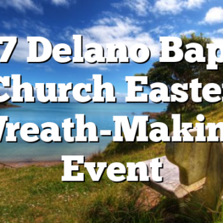 3/17 Delano Baptist Church Easter Wreath-Making Event